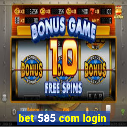 bet 585 com login